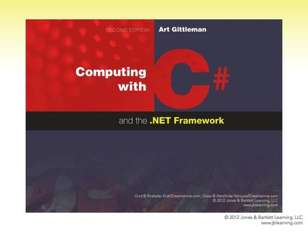 Computing with C# and the.NET Framework Chapter 1 An Introduction to Computing with C# ©2003, 2011 Art Gittleman.