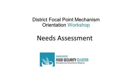 District Focal Point Mechanism Orientation Workshop Needs Assessment.