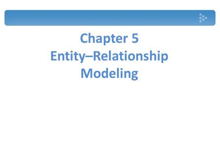 Chapter 5 Entity–Relationship Modeling
