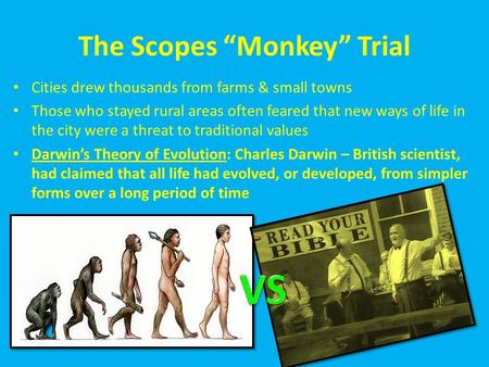 The Scopes “Monkey” Trial Cities drew thousands from farms & small towns Those who stayed rural areas often feared that new ways of life in the city were.