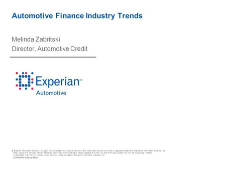 © Experian Information Solutions, Inc. 2007. All rights reserved. Experian and the marks used herein are service marks or registered trademarks of Experian.