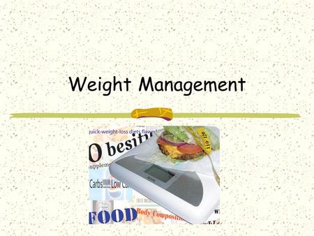 Weight Management. Bellringer What are your favorite foods and why are they your favorite?