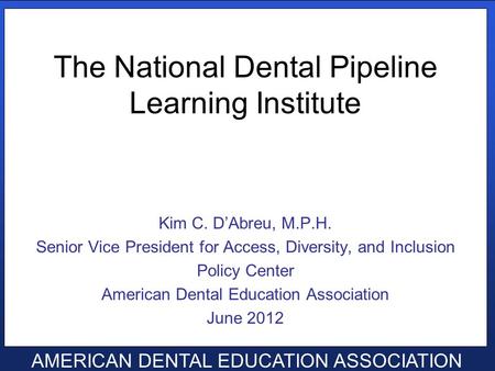 Click to edit Master text styles Second level Third level Fourth level Fifth level AMERICAN DENTAL EDUCATION ASSOCIATION The National Dental Pipeline Learning.