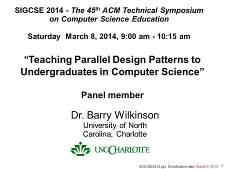 1  Teaching Parallel Design Patterns to Undergraduates in Computer Science” Panel member SIGCSE 2014 - The 45 th ACM Technical Symposium on Computer Science.