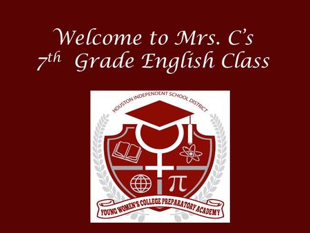 Welcome to Mrs. C’s 7 th Grade English Class. Introductions – Meet the Teacher.