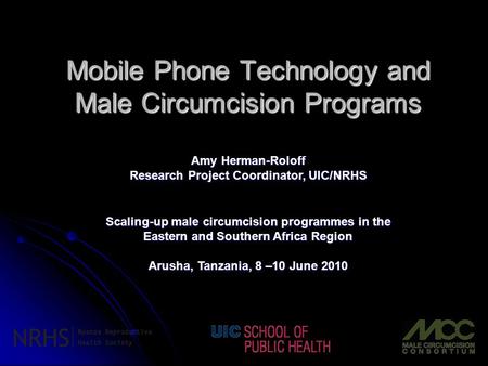 Mobile Phone Technology and Male Circumcision Programs Scaling-up male circumcision programmes in the Eastern and Southern Africa Region Arusha, Tanzania,