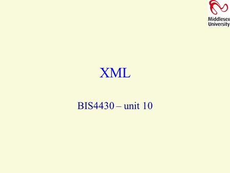 XML BIS4430 – unit 10. XML Origins Extensible Markup Language (XML) 1998 Inspired by Standard Generalized Markup Language (SGML) and HTML. SGML defines.