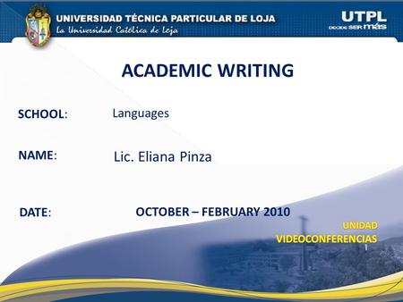 SCHOOL: NAME: ACADEMIC WRITING DATE: OCTOBER – FEBRUARY 2010 1 Lic. Eliana Pinza Languages.