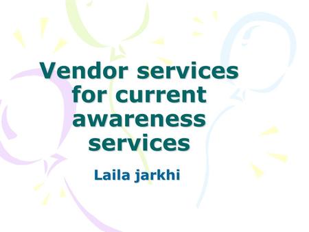 Vendor services for current awareness services Laila jarkhi.