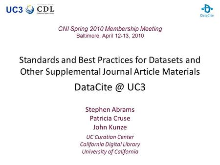 UC3 Standards and Best Practices for Datasets and Other Supplemental Journal Article Materials UC3 Stephen Abrams Patricia Cruse John Kunze.