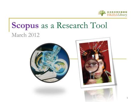1 Scopus as a Research Tool March 2012. 2 Why Scopus?  A comprehensive abstract and citation database of peer-reviewed literature and quality web sources.