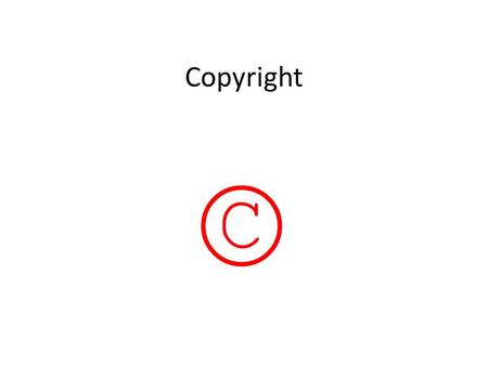 Copyright ©. Do you own it? Take a picture yourself Draw a picture using PowerPoint, Paint, etc.
