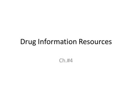 Drug Information Resources Ch.#4. Generally, the best method to find drug- related information includes a stepwise approach moving first through: -Tertiary.