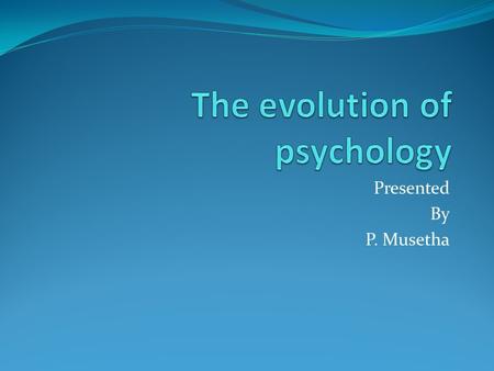 The evolution of psychology