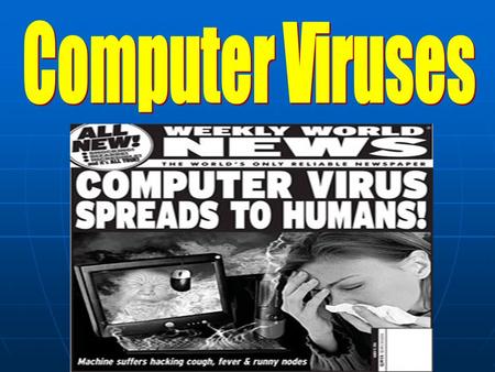 Computer Viruses.