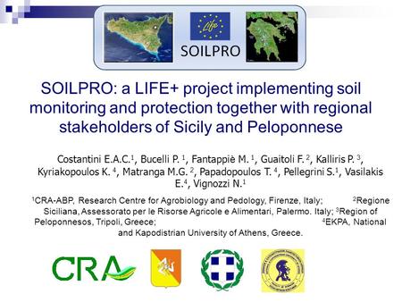 SOILPRO: a LIFE+ project implementing soil monitoring and protection together with regional stakeholders of Sicily and Peloponnese Costantini E.A.C. 1,