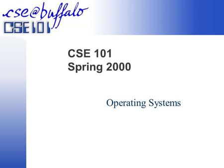 CSE 101 Spring 2000 Operating Systems. The Tasks of the Operating System Single Task Multitasking.