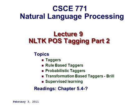 Lecture 9 NLTK POS Tagging Part 2 Topics Taggers Rule Based Taggers Probabilistic Taggers Transformation Based Taggers - Brill Supervised learning Readings: