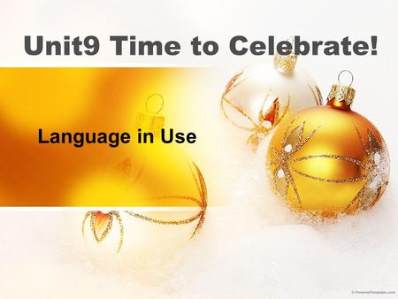 Unit9 Time to Celebrate! Language in Use. Content Analysis of Teaching Background Analysis of Teaching Methods Analysis of Learning Strategies Analysis.