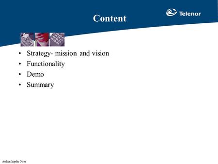 Author: Ingelin Olsen Content Strategy- mission and vision Functionality Demo Summary.
