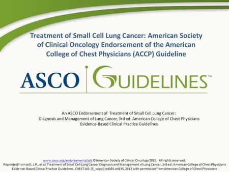Www.asco.org/endorsements/sclcwww.asco.org/endorsements/sclc ©American Society of Clinical Oncology 2015. All rights reserved. Reprinted from Jett, J.R.,