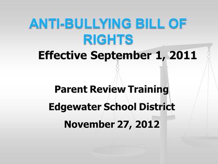 Effective September 1, 2011 Parent Review Training Edgewater School District November 27, 2012.