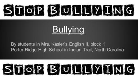 Bullying By students in Mrs. Kasler’s English II, block 1