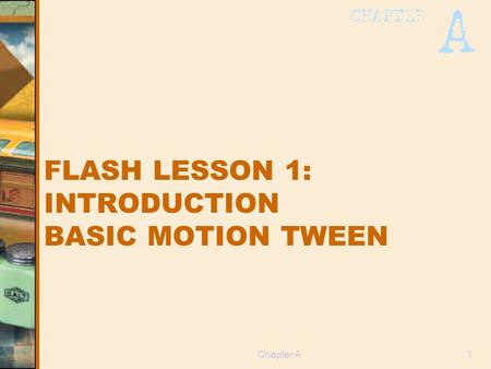FLASH LESSON 1: INTRODUCTION BASIC MOTION TWEEN