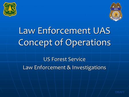 Law Enforcement UAS Concept of Operations US Forest Service Law Enforcement & Investigations DRAFT.