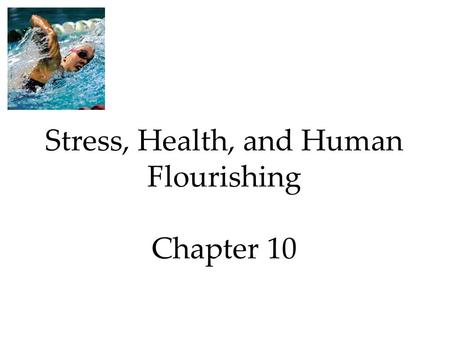 Stress, Health, and Human Flourishing Chapter 10.