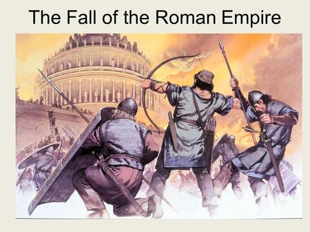 The Fall of the Roman Empire. End of the Pax Romana Marcus Aurelius was the last of the five good emperors and died in A.D. 180. A period of conflict.