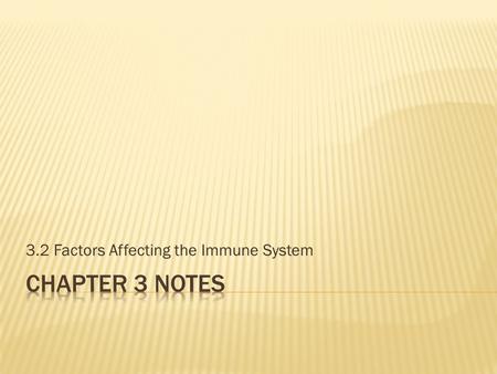 3.2 Factors Affecting the Immune System.  A vaccine is a special version of an antigen that gives you immunity against a disease (like a weakened form.