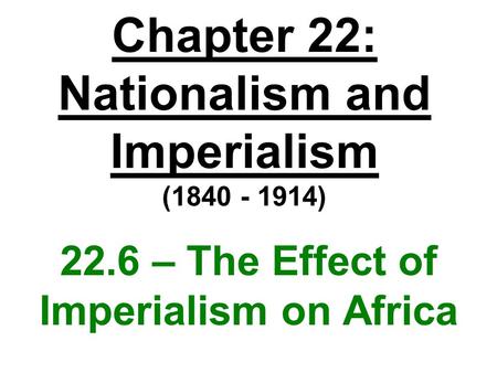 Chapter 22: Nationalism and Imperialism ( )