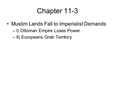 Chapter 11-3 Muslim Lands Fall to Imperialist Demands