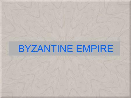 BYZANTINE EMPIRE. HEIR TO ROME Located in Constantinople on the Bosporus strait, which connected the Mediterranean and Black Seas. Constantinople.