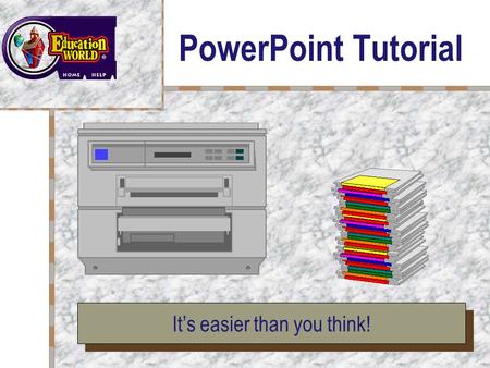 PowerPoint Tutorial Your Logo Here It’s easier than you think!