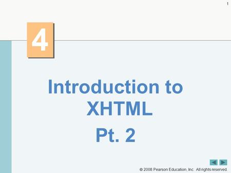  2008 Pearson Education, Inc. All rights reserved. 1 4 4 Introduction to XHTML Pt. 2.