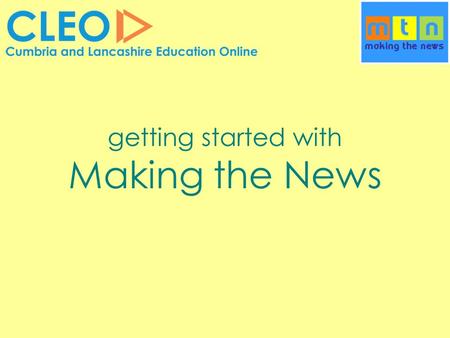 Getting started with Making the News. What is Making the News? online news reporting system can be used at school and at home used by staff and pupils.