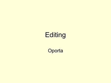 Editing Oporta. Editing is like sculpting The Rough-Cut phase is like taking your favorite chisel and eliminating the rock we don’t need. We don’t worry.