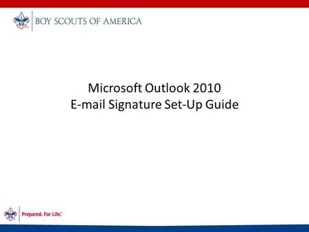 Microsoft Outlook 2010 E-mail Signature Set-Up Guide.