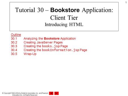 © Copyright 1992-2004 by Deitel & Associates, Inc. and Pearson Education Inc. All Rights Reserved. 1 Tutorial 30 – Bookstore Application: Client Tier Introducing.
