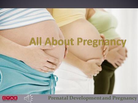 Prenatal Development and Pregnancy Signs that May Mean Pregnancy Amenorrhea (Missed menstrual cycle) Nausea Tiredness Frequent urination Swelling or.