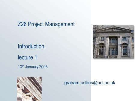 Z26 Project Management Introduction lecture 1 13 th January 2005