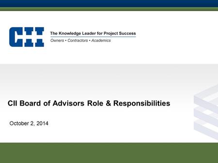 CII Board of Advisors Role & Responsibilities October 2, 2014.