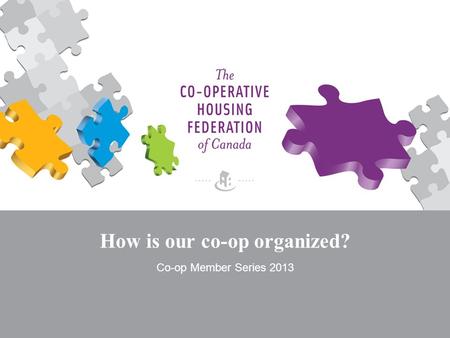 How is our co-op organized? Co-op Member Series 2013.