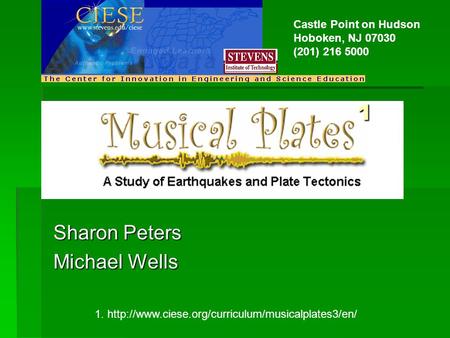 Sharon Peters Michael Wells 1.  1 Castle Point on Hudson Hoboken, NJ 07030 (201) 216 5000.