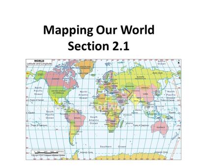 Mapping Our World Section 2.1.