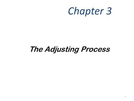 Chapter 3 The Adjusting Process.