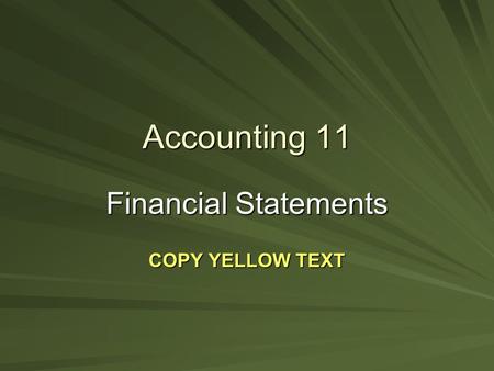 Accounting 11 Financial Statements COPY YELLOW TEXT.