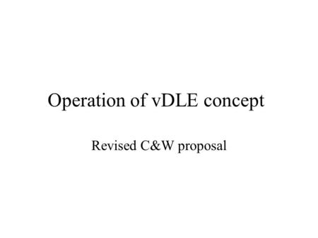 Operation of vDLE concept Revised C&W proposal. Background C&W continue to believe that in the “virtualised” situation CPs should pay connection & rental.